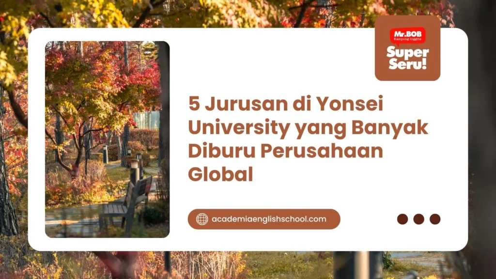 5 Jurusan di Yonsei University yang Banyak Diburu Perusahaan Global