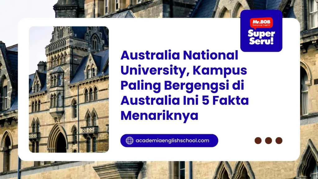 Australia National University, Kampus Paling Bergengsi di Australia Ini 5 Fakta Menariknya