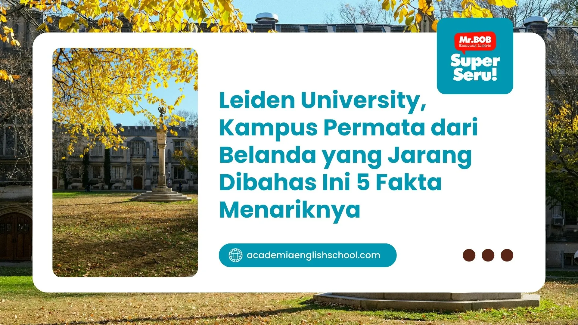 Leiden University, Kampus Permata dari Belanda yang Jarang Dibahas Ini 5 Fakta Menariknya