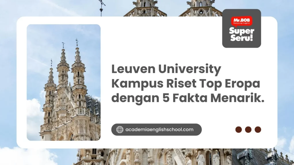 Leuven University Kampus Riset Top Eropa dengan 5 Fakta Menarik