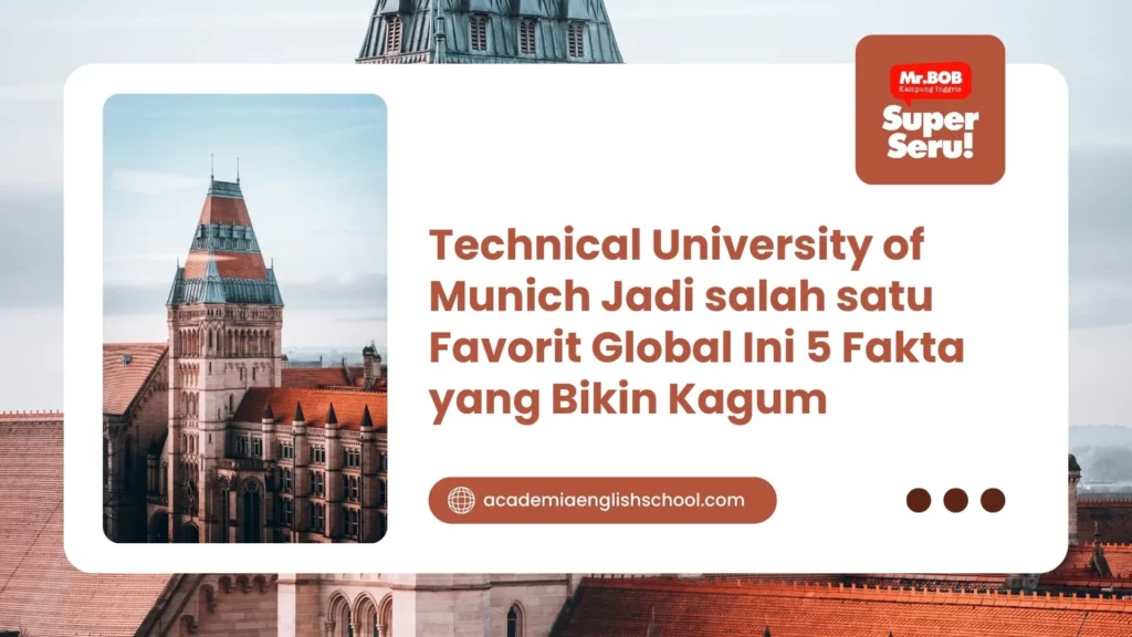 Technical University of Munich Jadi salah satu Favorit Global Ini 5 Fakta yang Bikin Kagum