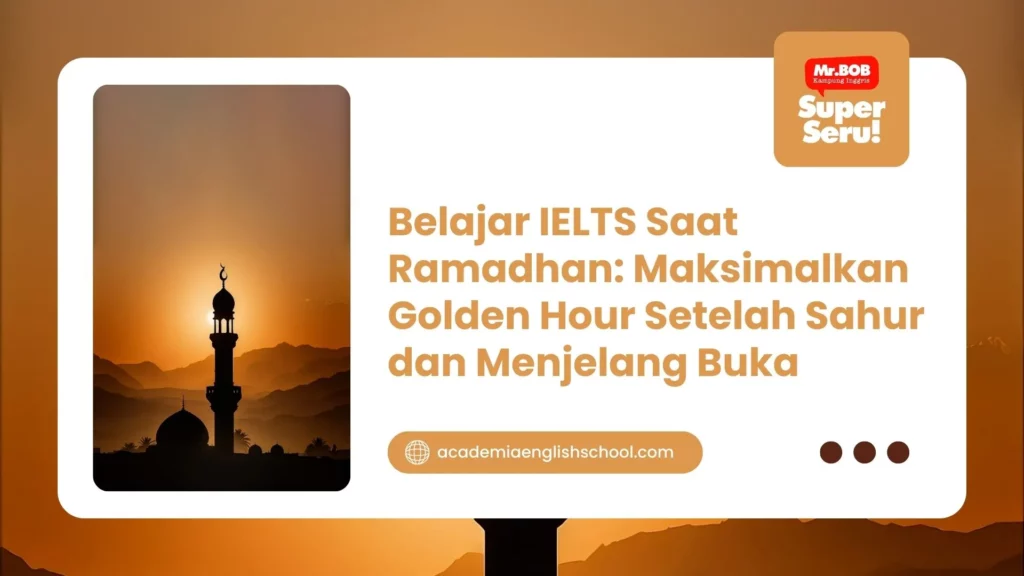 Belajar IELTS Saat Ramadhan: Maksimalkan Golden Hour Setelah Sahur dan Menjelang Buka