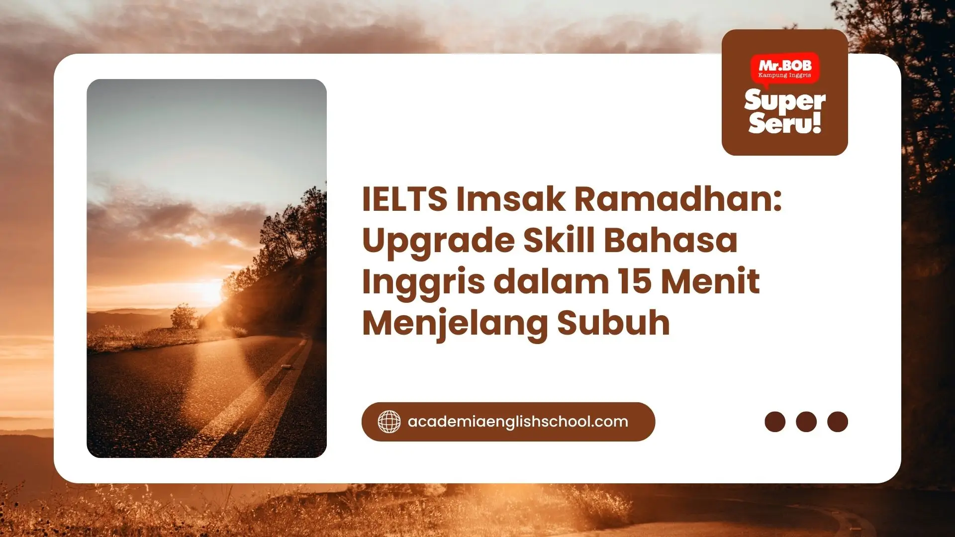 IELTS Imsak Ramadhan: Upgrade Skill Bahasa Inggris dalam 15 Menit Menjelang Subuh