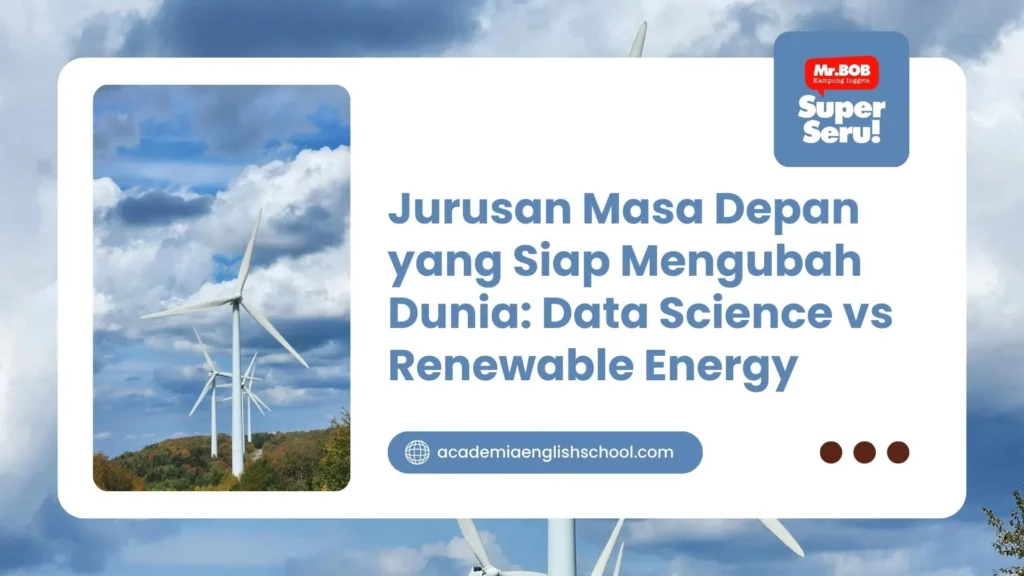 Jurusan Masa Depan yang Siap Mengubah Dunia: Data Science vs Renewable Energy